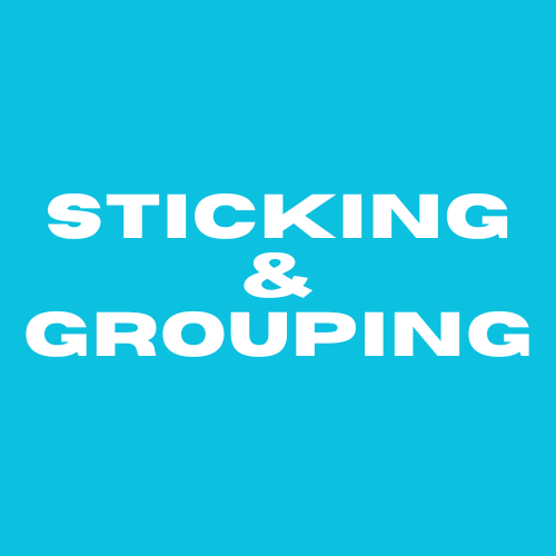 Sticking & Grouping